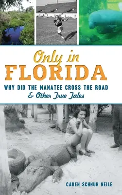 Sólo en Florida: Por qué el manatí cruzó la carretera y otras historias reales - Only in Florida: Why Did the Manatee Cross the Road and Other True Tales