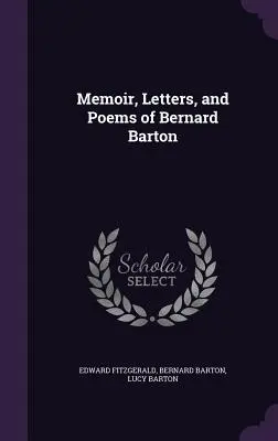 Memorias, cartas y poemas de Bernard Barton - Memoir, Letters, and Poems of Bernard Barton