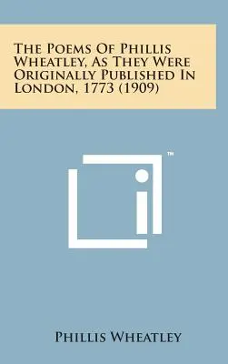 Los poemas de Phillis Wheatley, tal y como se publicaron originalmente en Londres, 1773 (1909) - The Poems of Phillis Wheatley, as They Were Originally Published in London, 1773 (1909)