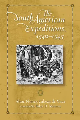 Las expediciones sudamericanas, 1540-1545 - The South American Expeditions, 1540-1545
