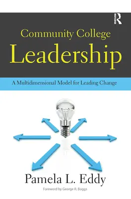 Community College Leadership: Un modelo multidimensional para liderar el cambio - Community College Leadership: A Multidimensional Model for Leading Change