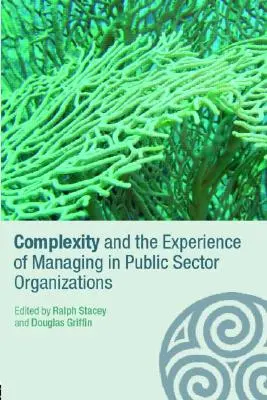 Complejidad y experiencia de gestión en las organizaciones del sector público - Complexity and the Experience of Managing in Public Sector Organizations