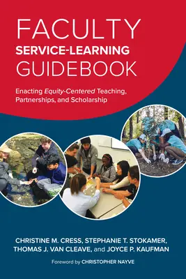 Faculty Service-Learning Guidebook: Enacting Equity-Centered Teaching, Partnerships, and Scholarship (Guía de aprendizaje-servicio para el profesorado: enseñanza, asociaciones y becas centradas en la equidad) - Faculty Service-Learning Guidebook: Enacting Equity-Centered Teaching, Partnerships, and Scholarship