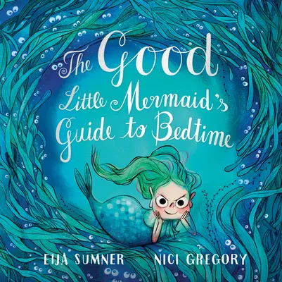 La guía de la sirenita buena para irse a la cama - The Good Little Mermaid's Guide to Bedtime