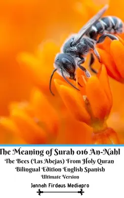 The Meaning of Surah 016 An-Nahl The Bees (Las Abejas) From Holy Quran Bilingual Edition Inglés Español Ultimate Vers - The Meaning of Surah 016 An-Nahl The Bees (Las Abejas) From Holy Quran Bilingual Edition English Spanish Ultimate Vers