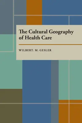 La geografía cultural de la atención sanitaria - The Cultural Geography of Health Care