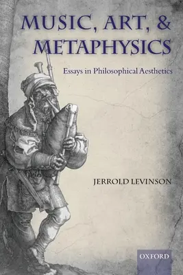 Música, arte y metafísica: Ensayos de estética filosófica - Music, Art, and Metaphysics: Essays in Philosophica Aesthetics