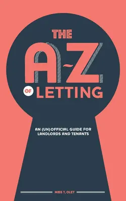 La A-Z del alquiler: Una guía (no) oficial para propietarios e inquilinos - The A-Z of Letting: An (un)official guide for landlords and tenants