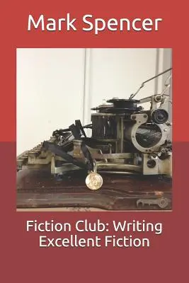 Club de ficción: Escribir ficción excelente - Fiction Club: Writing Excellent Fiction