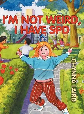 No soy rara, tengo trastorno del procesamiento sensorial (TPS): El viaje de Alexandra (2ª edición) - I'm Not Weird, I Have Sensory Processing Disorder (SPD): Alexandra's Journey (2nd Edition)