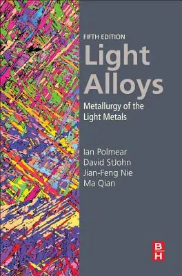 Aleaciones ligeras: Metalurgia de los metales ligeros - Light Alloys: Metallurgy of the Light Metals