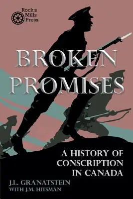 Promesas rotas: Historia del servicio militar obligatorio en Canadá - Broken Promises: A History of Conscription in Canada