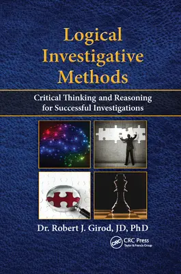 Métodos lógicos de investigación: Pensamiento crítico y razonamiento para el éxito de las investigaciones - Logical Investigative Methods: Critical Thinking and Reasoning for Successful Investigations