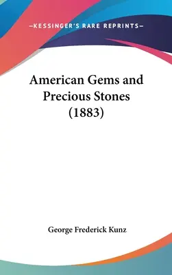 Gemas y Piedras Preciosas Americanas (1883) - American Gems and Precious Stones (1883)