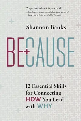 Porque sí: 12 habilidades esenciales para conectar la forma de liderar con el porqué - Because: 12 Essential Skills for Connecting How You Lead with Why