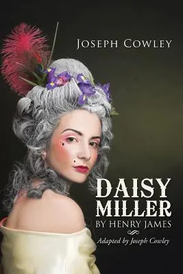 Daisy Miller de Henry James Adaptación de Joseph Cowley - Daisy Miller by Henry James: Adapted by Joseph Cowley