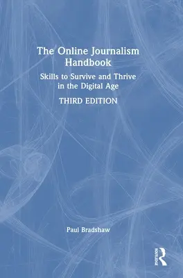 Manual de periodismo en línea: Habilidades para sobrevivir y prosperar en la era digital - The Online Journalism Handbook: Skills to Survive and Thrive in the Digital Age