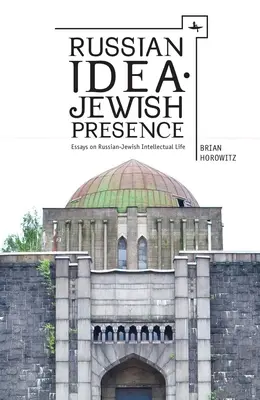 Russian Idea--Jewish Presence: Ensayos sobre la vida intelectual ruso-judía - Russian Idea--Jewish Presence: Essays on Russian-Jewish Intellectual Life