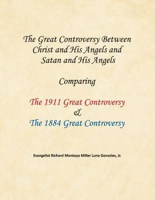 La gran controversia entre Cristo y sus ángeles y Satanás y sus ángeles: Comparación del Gran Conflicto de 1911 y el Gran Conflicto de 1884 - The Great Controversy Between Christ and His Angels and Satan and His Angels: Comparing The 1911 Great Controversy & The 1884 Great Controversy