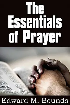 Lo esencial de la oración - The Essentials of Prayer