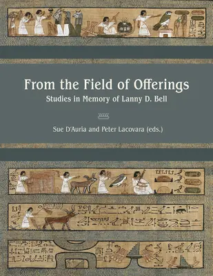 Del Campo de las Ofrendas: Estudios en memoria de Lanny D. Bell - From the Field of Offerings: Studies in Memory of Lanny D. Bell