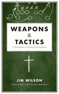 Armas y tácticas: Manual de evangelización personal - Weapons & Tactics: A Handbook on Personal Evangelism