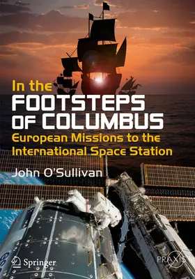 Tras las huellas de Colón: Misiones europeas a la Estación Espacial Internacional - In the Footsteps of Columbus: European Missions to the International Space Station