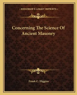 Acerca De La Ciencia De La Antigua Masonería - Concerning The Science Of Ancient Masonry