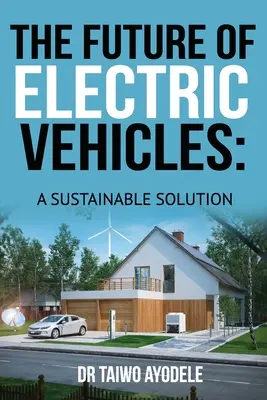 El futuro de los vehículos eléctricos: Una solución sostenible - The Future of Electric Vehicles: A Sustainable Solution