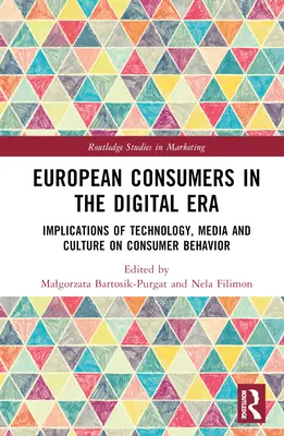 Los consumidores europeos en la era digital: Implicaciones de la tecnología, los medios de comunicación y la cultura en el comportamiento del consumidor - European Consumers in the Digital Era: Implications of Technology, Media and Culture on Consumer Behavior