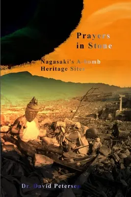 Oraciones en piedra: El patrimonio de la bomba atómica de Nagasaki - Prayers in Stone: Nagasaki's A-bomb Heritage Sites