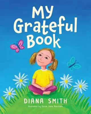 Mi libro agradecido: Lecciones de gratitud para mentes y corazones jóvenes - My Grateful Book: Lessons of Gratitude for Young Hearts and Minds