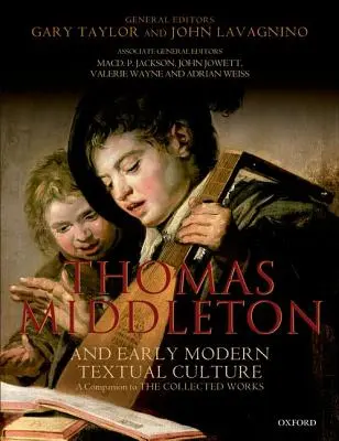 Thomas Middleton y la cultura textual de la Edad Moderna: A Companion to the Collected Works - Thomas Middleton and Early Modern Textual Culture: A Companion to the Collected Works