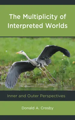 La multiplicidad de mundos interpretados: perspectivas internas y externas - The Multiplicity of Interpreted Worlds: Inner and Outer Perspectives