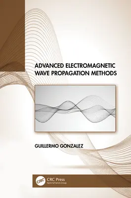 Métodos Avanzados De Propagación De Ondas Electromagnéticas - Advanced Electromagnetic Wave Propagation Methods