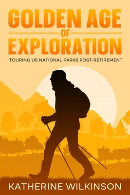 La edad de oro de la exploración: Recorrer los parques nacionales de EE.UU. tras la jubilación - Golden Age of Exploration: Touring US National Parks Post-Retirement