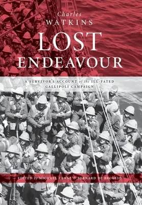 Lost Endeavour: Relato de un superviviente de la malograda Campaña de Gallipoli - Lost Endeavour: A survivor's account of the ill-fated Gallipoli Campaign