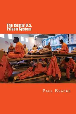 El costoso sistema penitenciario estadounidense: Demasiado costoso en dólares, prestigio nacional y vidas - The Costly U. S. Prison System: Too Costly in Dollars, National Prestige, and Lives