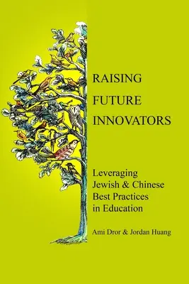 Criar a los futuros innovadores: Aprovechando las mejores prácticas educativas judías y chinas - Raising Future Innovators: Leveraging Jewish & Chinese Best Practices in Education