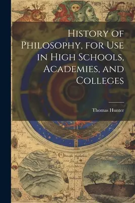 Historia de la filosofía, para uso en escuelas secundarias, academias y universidades - History of Philosophy, for Use in High Schools, Academies, and Colleges