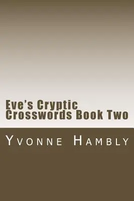 Crucigramas crípticos de Eve Libro Dos - Eve's Cryptic Crosswords Book Two