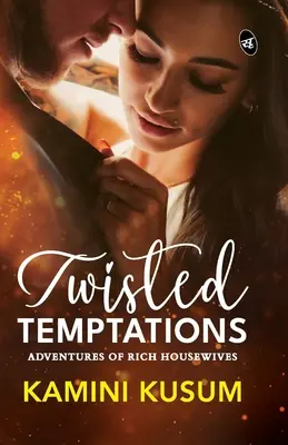 Tentaciones retorcidas: Aventuras de amas de casa ricas ǀ Cuando el amor y el deseo se encuentran con el dinero y el poder - Twisted Temptations: Adventures of Rich Housewives ǀ When love and desire meets money and power