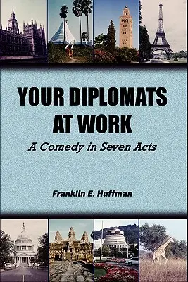 Sus diplomáticos en acción: Una comedia en siete actos - Your Diplomats at Work: A Comedy in Seven Acts