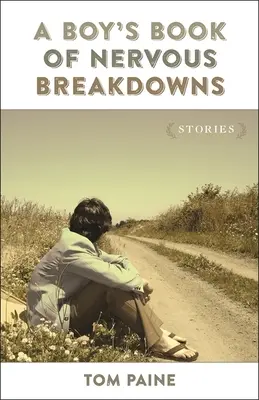 El libro de las crisis nerviosas de un niño: Historias - A Boy's Book of Nervous Breakdowns: Stories