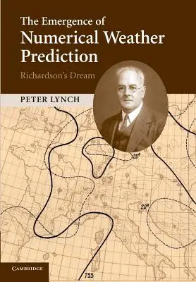 La aparición de la predicción meteorológica numérica: El sueño de Richardson - The Emergence of Numerical Weather Prediction: Richardson's Dream