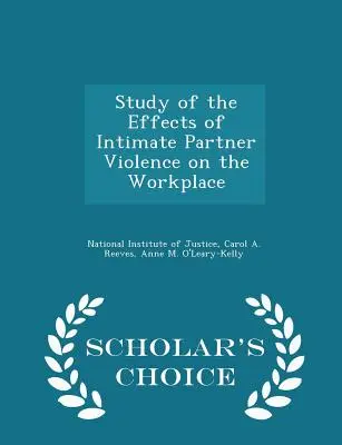 Estudio de los efectos de la violencia de pareja en el lugar de trabajo - Scholar's Choice Edition - Study of the Effects of Intimate Partner Violence on the Workplace - Scholar's Choice Edition