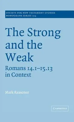 El fuerte y el débil: Romanos 14.1-15.13 en su contexto - The Strong and the Weak: Romans 14.1-15.13 in Context