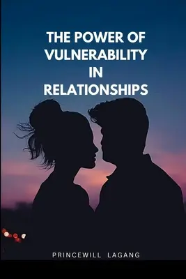 El poder de la vulnerabilidad en las relaciones - The Power of Vulnerability in Relationships