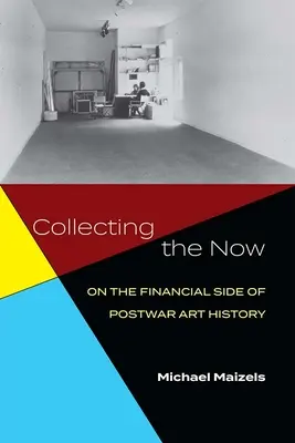 Coleccionar el ahora: El lado financiero de la historia del arte de posguerra - Collecting the Now: On the Financial Side of Postwar Art History