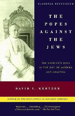 Los Papas contra los judíos: El papel del Vaticano en el auge del antisemitismo moderno - The Popes Against the Jews: The Vatican's Role in the Rise of Modern Anti-Semitism
